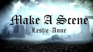 Make A Scene By Leslie-Anne (Official Lyric Video)