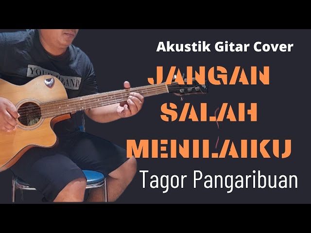 Tagor Pangaribuan - Jangan Salah Menilaiku (akustik cover) class=