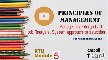 Manager Inventory chart, Job Analysis, System approach to selection - KTU Principles Of Management