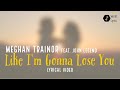 Like I&#39;m Gonna Lose You(Lyrical Video)| Meghan Trainor |Feat. John Legend
