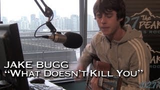 Jake Bugg - &quot;What Doesn&#39;t Kill You&quot; - Acoustic