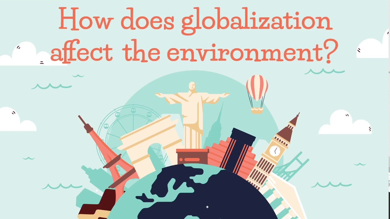 How Does Globalization Affect The Environment? 🌍