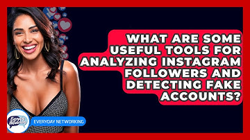 What Are Some Useful Tools For Analyzing Instagram Followers And Detecting Fake Accounts?