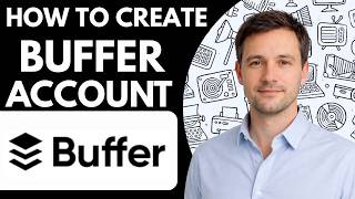 How to Create a Buffer Account Full Guide 2026