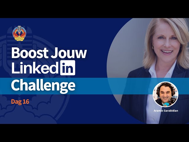 [#BoostJouwLinkedInChallenge] Dag 16 : Social Selling - Deel 2!