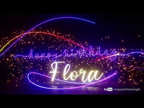 Flora #Birthday #special #video #wish Happy Birthday song - Birthday wishes @happybirthdayforgirls