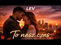 LEV - To nasz czas (Official)