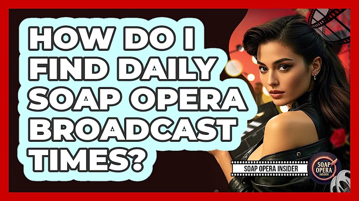 How Do I Find Daily Soap Opera Broadcast Times?