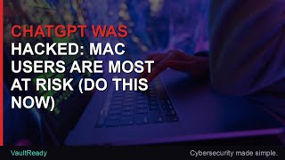 ChatGPT Was Hacked: Mac Users Are Most at Risk (Do This NOW)