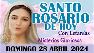 🌹EL SANTO ROSARIO DE HOY DOMINGO 28 ABRIL 2024 MISTERIOS GLORIOSOS - SANTO ROSARIO DE HOY🌹
