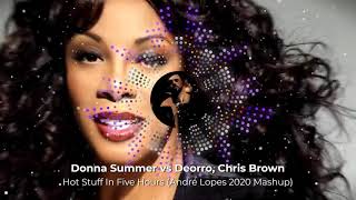 Donna Summer vs Deorro, Chris Brown - Hot Stuff In Five Hours
