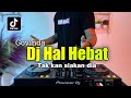 DJ HAL HEBAT - TAK KAN SIAKAN DIA REMIX VIRAL TIKTOK TERBARU 2022 FULL BASS (GOVINDA)