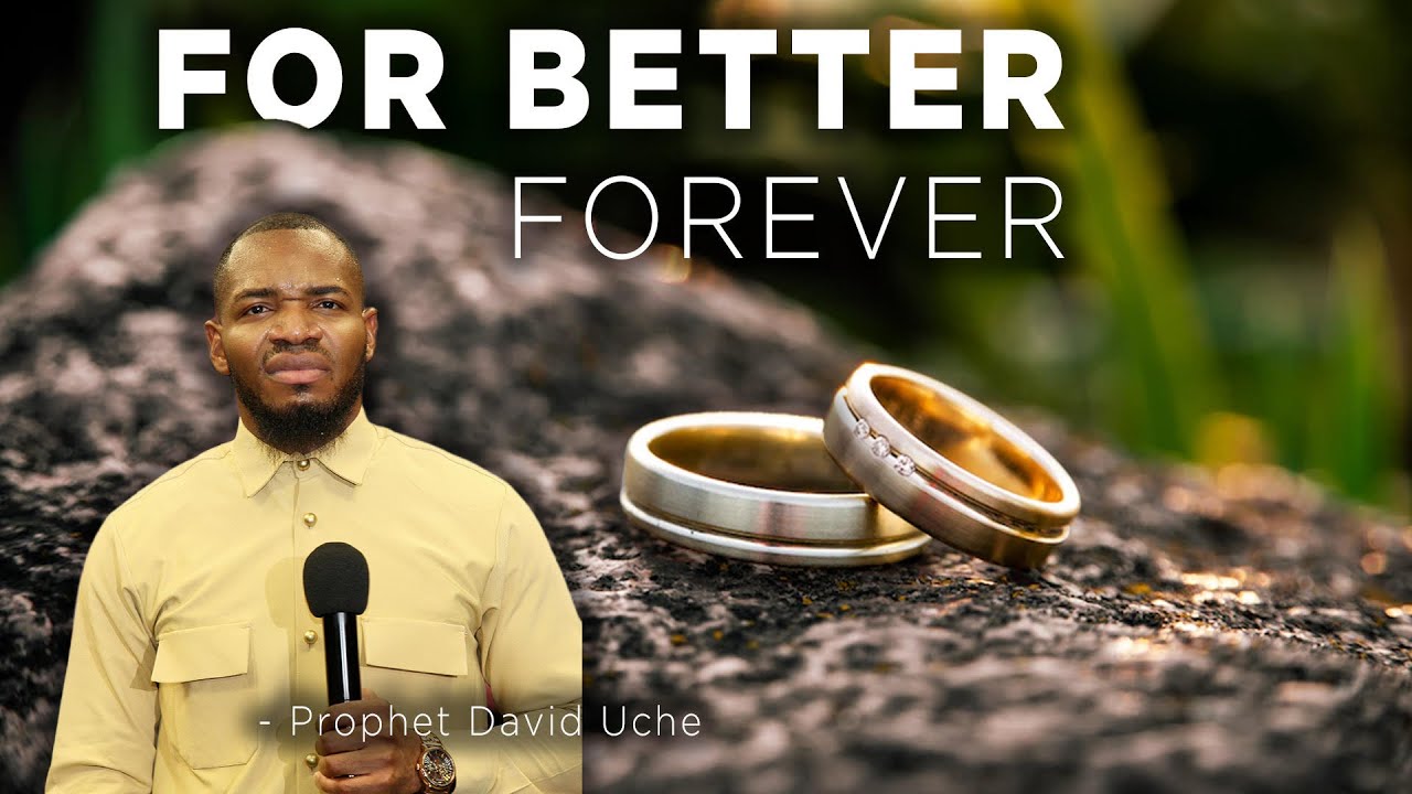 for-better-forever-prophet-david-uche-truth-tv-youtube