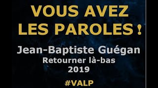 Video thumbnail of "Jean-Baptiste Guégan -  Retourner là-bas -  Paroles lyrics -  VALP"