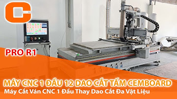 Máy CNC 1 Đầu 12 Dao Cắt Tấm CemBoard - Máy Cắt Ván CNC 1 Đầu Cắt Đa Vật Liệu - PRO R1