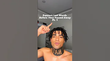 Rappers Last Words Before They Passed Away Pt. 1