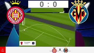 Girona x Villarreal - Campeonato Espanhol