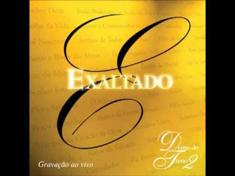 A Ele a Glória - Diante do Trono - Exaltado