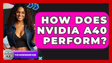 How Does Nvidia A40 Perform? - The Hardware Hub