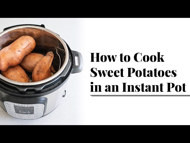 Instant Pot Sweet Potatoes (pressure cooker steamed) - The Kitchen Girl