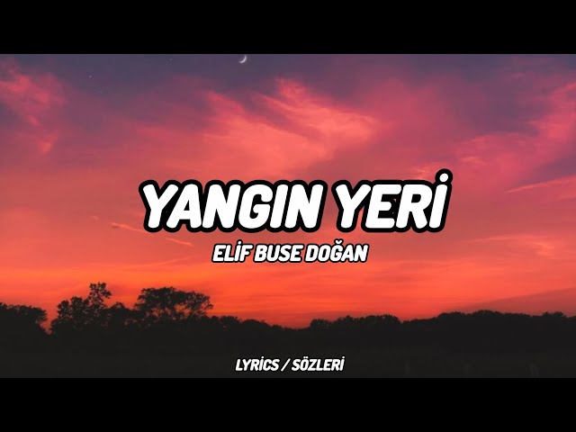 Elif Buse Doğan - Yangın Yeri [Lyrics / Sözleri]