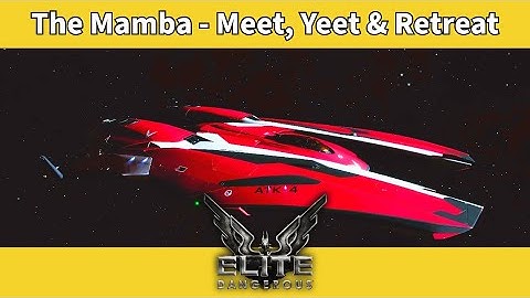 The Mamba - Meet, Yeet & Retreat [Elite Dangerous Ship Review]