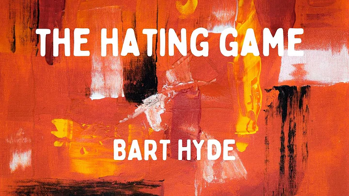 THE HATING GAME. ORIGINAL SONG BY BART HYDE
