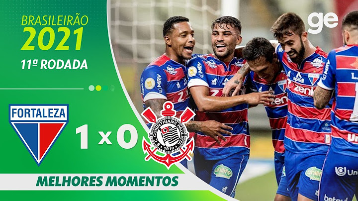 FORTALEZA 1 X 0 CORINTHIANS | MELHORES MOMENTOS | 11ª RODADA BRASILEIRÃO 2021 | ge.globo
