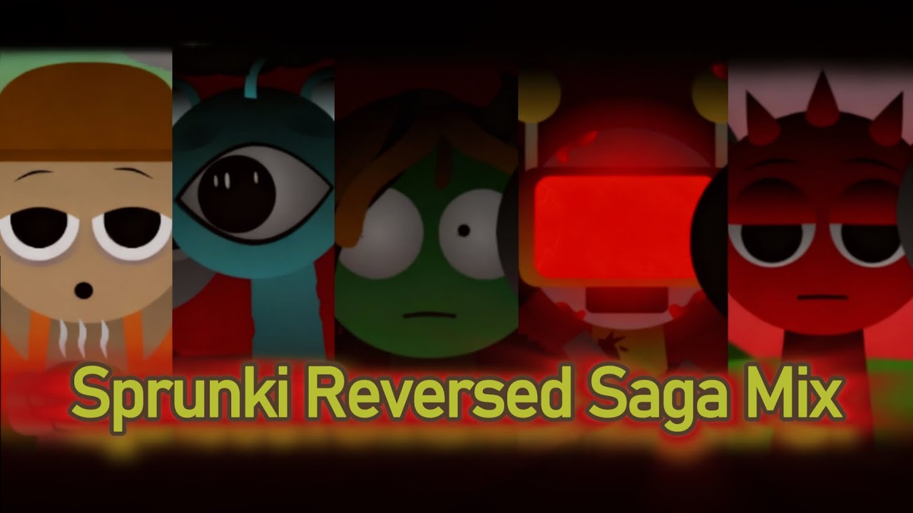 Sprunki The Reversed Saga Mix.