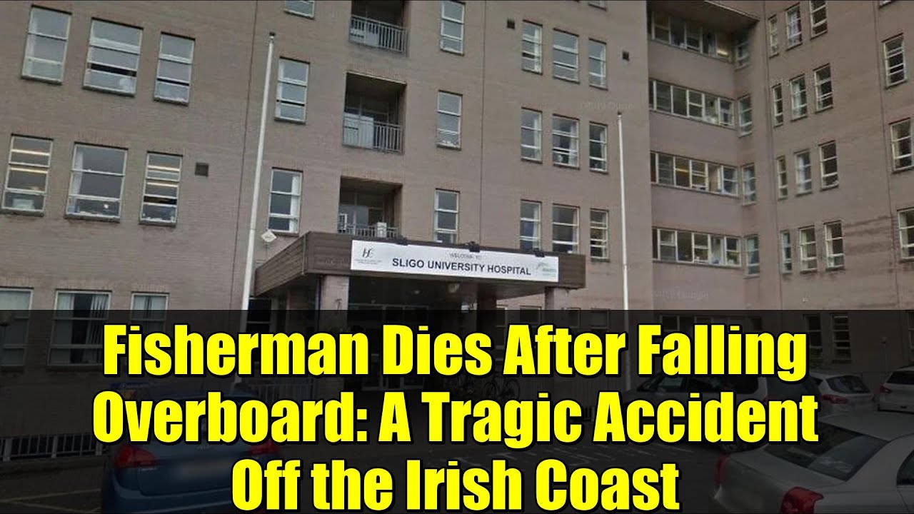 Fisherman Dies After Falling Overboard: A Tragic Accident Off the Irish Coast