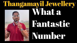 Thangamayil Jewellery What a Fantastic Number . I have also done P2P comparison .