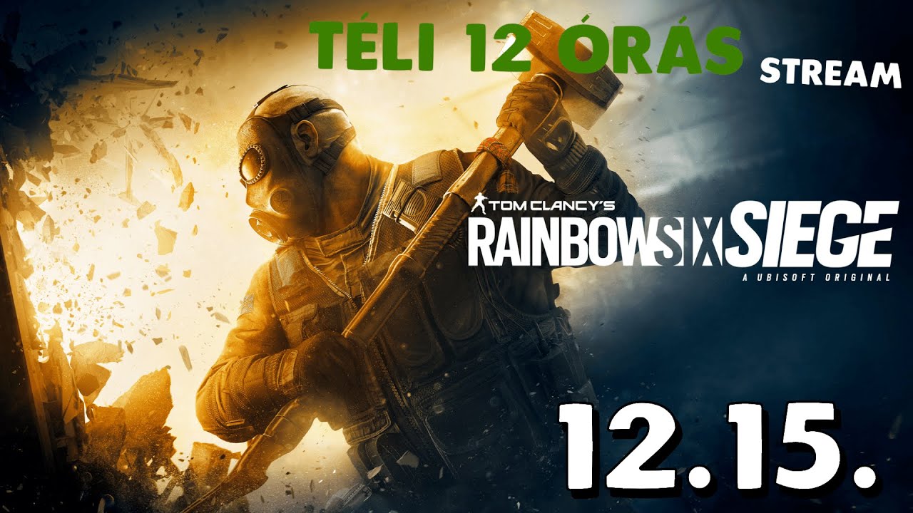 Rainbow Six Siege - 12 ÓRÁS TÉLI STREAM - 12.15. - YouTube