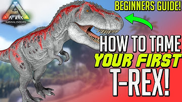 ARK Beginners Guide Series - How To Tame Your First T-Rex!