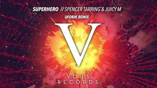 Video thumbnail of "Spencer Tarring & Juicy M - Superhero (Uforik Remix)"