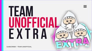 Team UnOfficial Extra ~ Coming SOON! ~