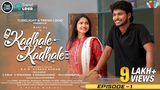 Kadhale Kadhale Episode 1 | Ft Niraimaatha Nilavae Ravi VJ | Web Series | Tube Light | Trend Loud