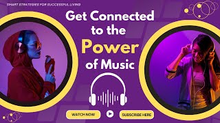 Get Connected to the Power of Music
