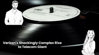 Verizon's Shockingly Complex Rise to Telecom Giant