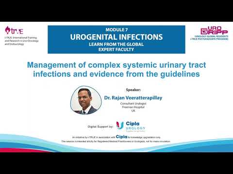 ਯੂਰੋਗ੍ਰੀਪ: ਕੰਪਲੈਕਸ ਸਿਸਟਮਿਕ ਯੂਟੀਆਈ ਦਾ ਪ੍ਰਬੰਧਨ - ਡਾ. ਰਾਜਨ ਵੀਰਾਟਰਪਿਲੇ