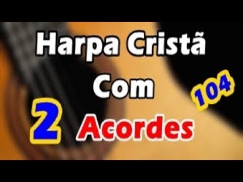 Hino da Harpa Com 2 Acordes (104) - YouTube