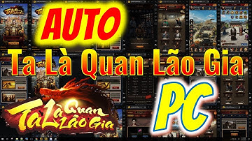 Hướng dẫn Auto Ém Trí Trên PC | Ta Là Quan Lão Gia