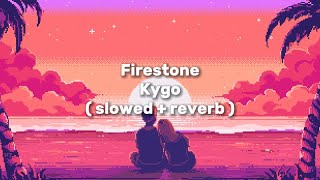 Kygo - Firestone ( slowed + reverb )