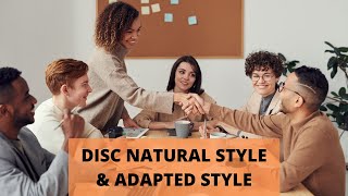 DISC Natural Style Vs Adapted Style And Why It Matters