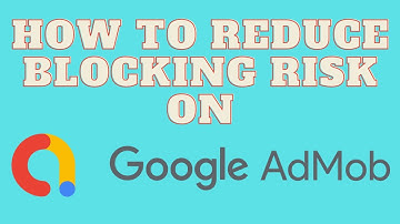 How To Reduce AdMob Blocking Risk -  Earn From Google