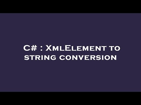 C# : XmlElement to string conversion