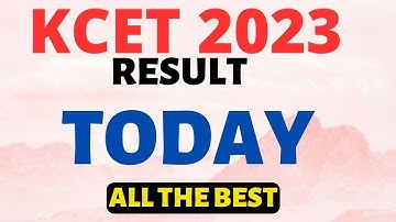 KCET 2023 RESULT WILL BE ANNOUNCED BY KEA TODAY...!! ALL THE BEST