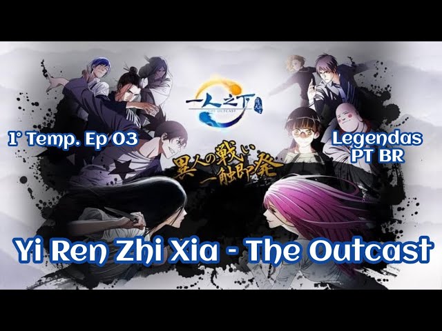 Yi Ren Zhi Xia – The Outcast Ep 03 Legendas PT BR HD 