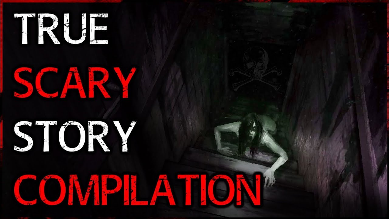 2 Hours Of True Scary Stories Scary Story Compilation Truescarystories Youtube 