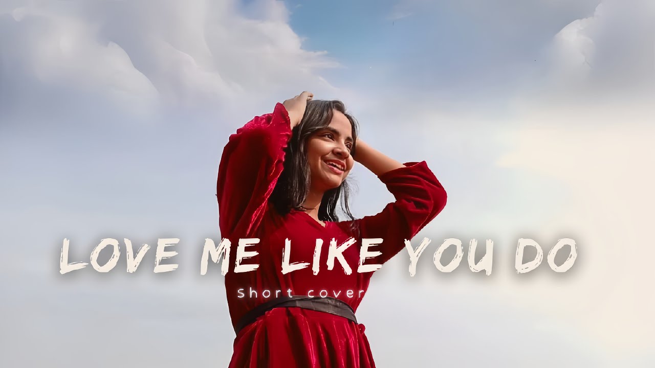 Love Me Like You Do - Shristi Ratna | Song cover | Short cover | Ellie Goulding