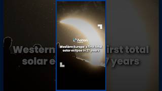 Western Europe’s first total solar eclipse in 27 years